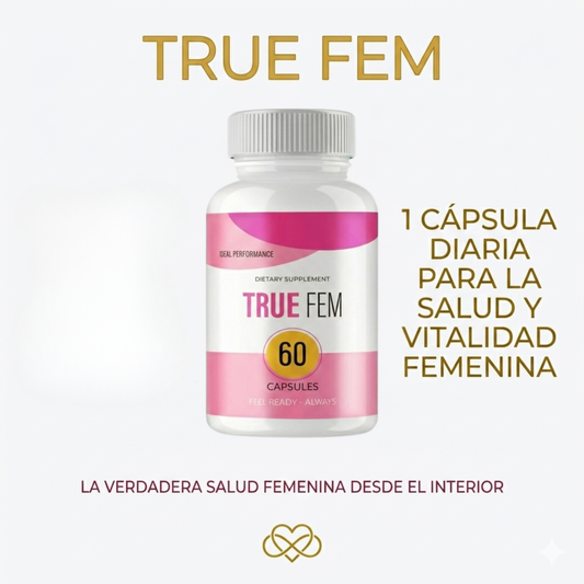 True Fem™ Equilibrio Hormonal - Tu equilibrio interior, tu confianza absoluta.